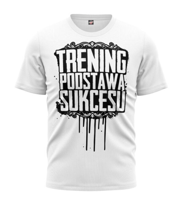 T-shirt Trening Podstawą Sukcesu biały
