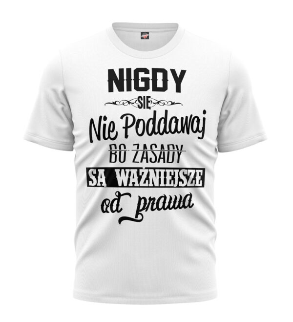 T-shirt Zasady Są Ważniejsze Od Prawa biały